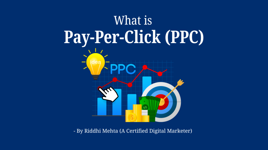 What is (PPC) Pay Per Click Marketing? Written By Digital Riddhi Mehta