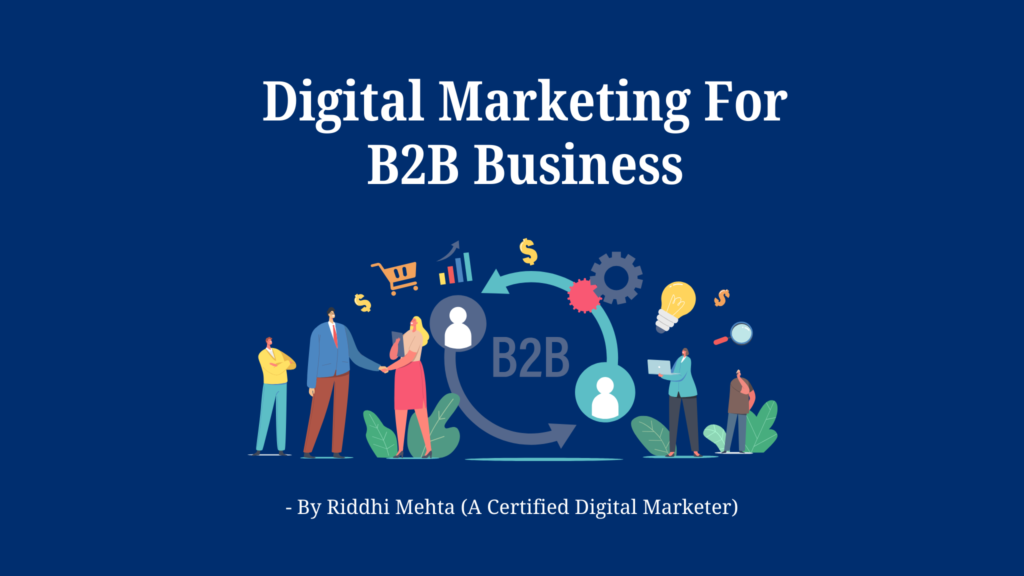 This blog will show you how digital marketing will help B2B businesses drive and generate leads.